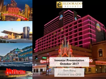 Investor Presentation  October 2017  T  om Reeg  President and CFO  Forward Looking Statements