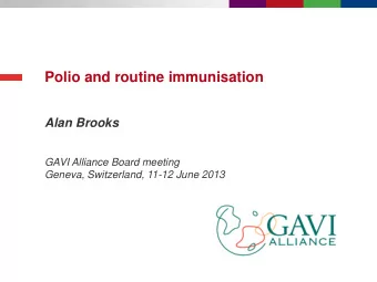 Polio and routine immunisation  Alan Brooks  GAVI Alliance Board meeting  Geneva, Switzerland,