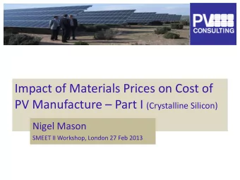 Impact of Materials Prices on Cost of PV Manufacture  Part I (Crystalline Silicon)  Nigel Mason