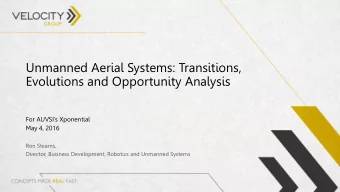 Evolutions and Opportunity Analysis  For AUVSIs Xponential  May 4, 2016  Ron Stearns,  Director,
