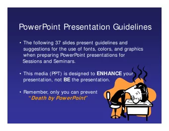 PowerPoint Presentation Guidelines   The following 37 slides present guidelines and  suggestions