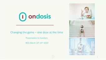 Changing the game  one dose at the time  Presentation to Investors RESI March 23 d -25 th 2020