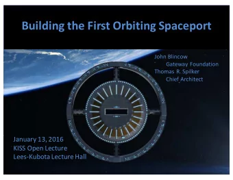 Building the First Orbiting Spaceport  John Blincow  Gateway Foundation  Thomas R. Spilker  Chief
