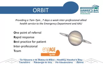 ORBIT  Providing a 7am-7pm , 7 days a week inter-professional allied  health service to the