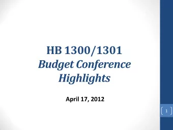 Budget Conference  Highlights  April 17, 2012  1  House Budget Development Objectives  The House