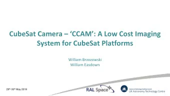 CubeSat Camera  CCAM: A Low Cost Imaging  System for CubeSat Platforms  William Brzozowski