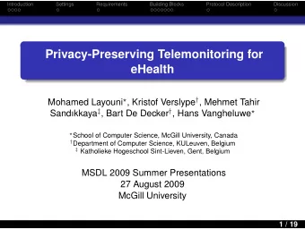 Privacy-Preserving Telemonitoring for  eHealth Mohamed Layouni  , Kristof Verslype  , Mehmet