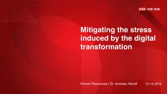 Mitigating the stress  induced by the digital  transformation  Human Resources | Dr. Andreas Heindl