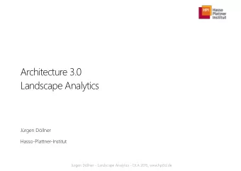Architecture 3.0  Landscape Analytics  Jrgen Dllner  Hasso-Plattner-Institut  Jrgen
