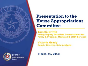 Presentation to the  House Appropriations  Committee  Tamela Griffin  Acting Deputy Associate