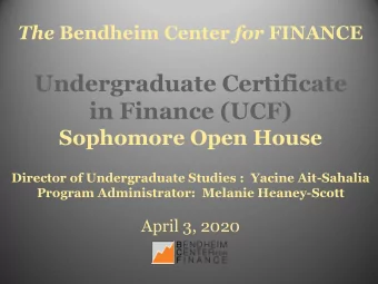 in Finance (UCF)  Sophomore Open House  Director of Undergraduate Studies :  Yacine Ait-Sahalia