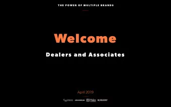 Welcome  Dealers and Associates  April 2019  T H E  P O W E R  O F  M U L T I P L E  B R A N D S