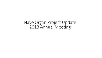 Nave Organ Project Update  2018 Annual Meeting  2017 Committee Activity  Interviewed and