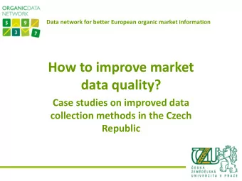 data quality?  Case studies on improved data  collection methods in the Czech Republic  Current