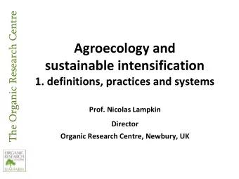 sustainable intensification  1. definitions, practices and systems  Prof. Nicolas Lampkin  Director