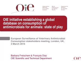 OIE initiative establishing a global  database on consumption of antimicrobials for animals: state
