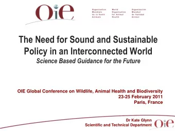 The Need for Sound and Sustainable  Policy in an Interconnected World Science Based Guidance for