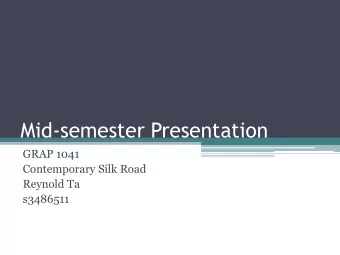 Mid-semester Presentation  GRAP 1041  Contemporary Silk Road  Reynold Ta  s3486511  My Introduction