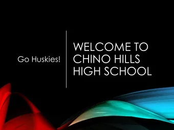 WELCOME TO  CHINO HILLS  Go Huskies!  HIGH SCHOOL CHINO HILLS HIGH   ADMINISTRATIVE TEAM