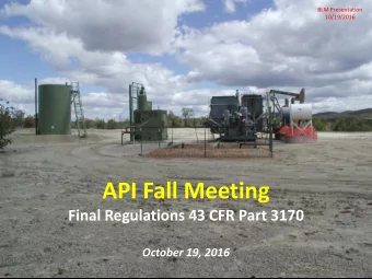 API Fall Meeting  Final Regulations 43 CFR Part 3170 October 19, 2016  BLM Presentation  Legal