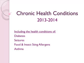 Chronic Health Conditions  2013-2014  Including the health conditions of:  Diabetes  Seizures  Food