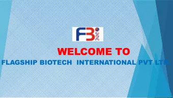 WELCOME TO FLAGSHIP BIOTECH  INTERNATIONAL PVT LTD .  FLAGSHIP BIOTECH INTERNATIONAL PVT. LTD  An