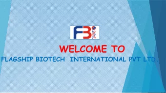 WELCOME TO FLAGSHIP BIOTECH  INTERNATIONAL PVT LTD .  FLAGSHIP BIOTECH INTERNATIONAL PVT  . LTD  An