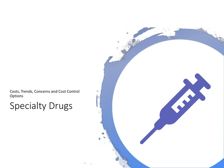 specialty drugs goals for today