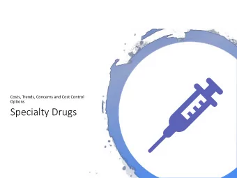 Specialty Drugs  Goals for Today  DEVELOP AN  REVIEW PAST PREDICTIONS,  IDENTIFY ETHICAL AND