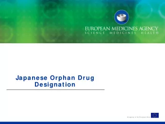 Japanese Orphan Drug  Designation  An agency of the European Union  2  I  ntro duc tio n  Medicines