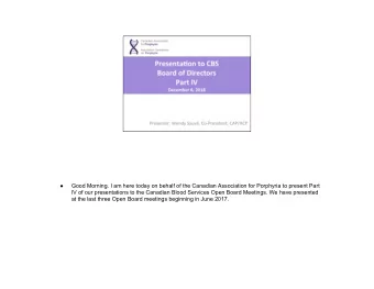 Good Morning. I am here today on behalf of the Canadian Association for Porphyria to present