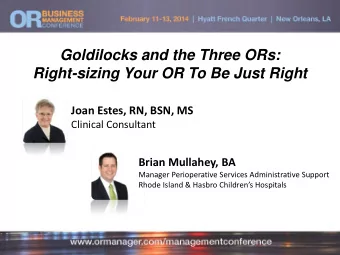 Goldilocks and the Three ORs: Right-sizing Your OR To Be Just Right  Joan Estes, RN, BSN, MS