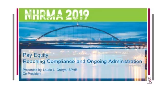 Pay Equity  Reaching Compliance and Ongoing Administration  Presented by: Laurie L. Grenya, SPHR