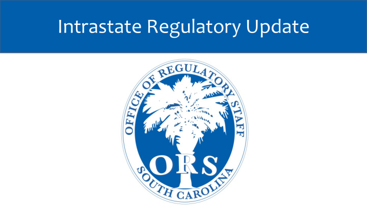 intrastate regulatory update ors transportation