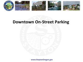 Downtown On-Street Parking  www.StaytonOregon.gov  www.StaytonOregon.gov  ORS 811.550 Places where