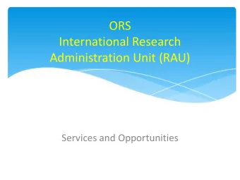 ORS  International Research  Administration Unit (RAU)  Services and Opportunities  Who are we?