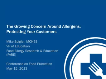 The Growing Concern Around Allergens:  Protecting Your Customers  Mike Spigler, MCHES  VP of
