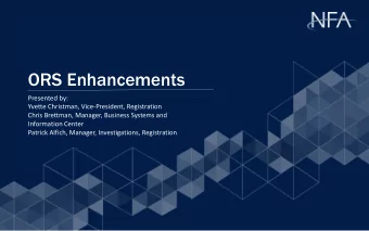 ORS Enhancements  Presented by:  Yvette Christman, Vice-President, Registration  Chris Brettman,