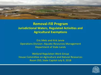 Removal-Fill Program  Jurisdictional Waters, Regulated Activities and  Agricultural Exemptions