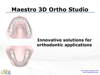 Maestro 3D Ortho Studio  Innovative solutions for  orthodontic applications  www.age-solutions.com
