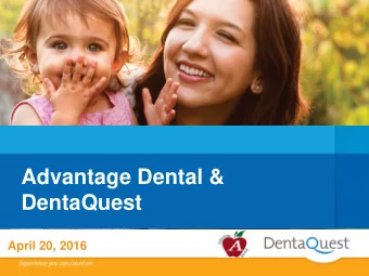 Advantage Dental &amp;  DentaQuest  April 20, 2016  Introductions  DentaQuest   Todd R.