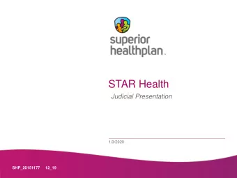 STAR Health  Judicial Presentation  1/3/2020  SHP_20151177     12_19  Superior HealthPlan  Superior