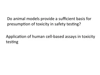 Do  animal  models  provide  a  sufficient  basis  for    presump5on  of