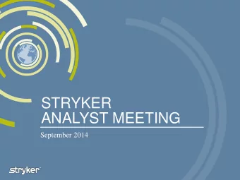 STRYKER  ANALYST MEETING  September 2014  FORWARD LOOKING  STATEMENT  Certain statements made in