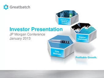 Investor Presentation  JP Morgan Conference  January 2013  Greatbatch Team  Thomas J. Hook