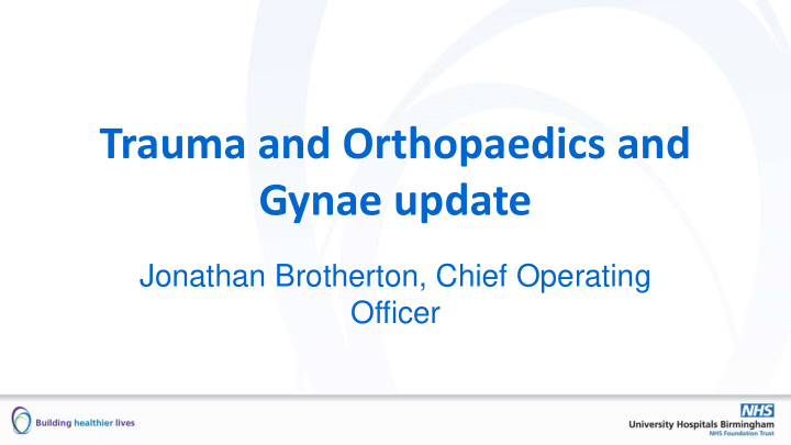 trauma and orthopaedics and gynae update