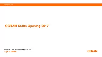 OSRAM Kulim Opening 2017  OSRAM Licht AG | November 23, 2017  Light is OSRAM  Disclaimer  This