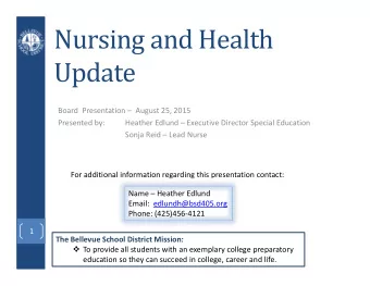 Nursing and Health  Update Board Presentation  August 25, 2015 Presented by: Heather Edlund