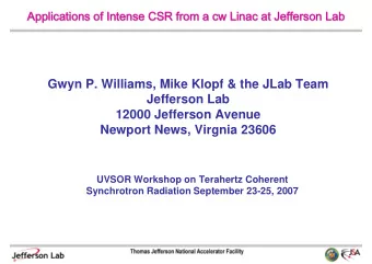 Gwyn P. Williams, Mike Klopf &amp; the JLab Team  Jefferson Lab  12000 Jefferson Avenue  Newport