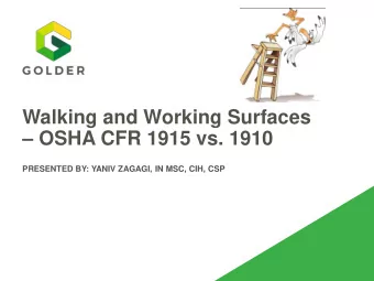 Walking and Working Surfaces   OSHA CFR 1915 vs. 1910  PRESENTED BY: YANIV ZAGAGI, IN MSC, CIH,
